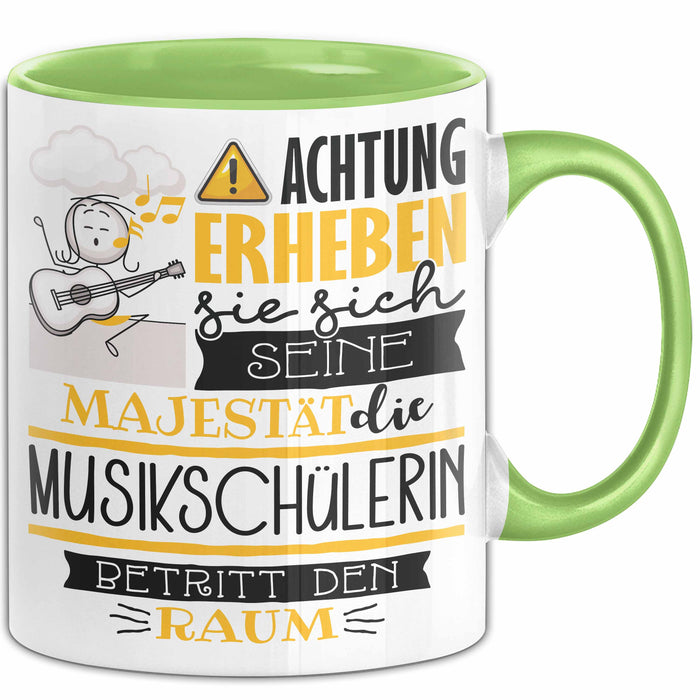 Musikschülerin Tasse Geschenk Lustiger Spruch Bitte Erheben Sie Sich Seine Majestät Die Musikschülerin Betritt Den Raum Grün Trendation