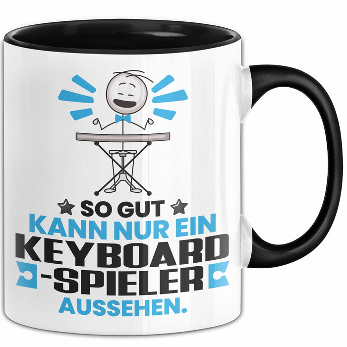 Keyboard-Spieler Geschenk Tasse So Gut Kann Nur Ein Keyboard-Spieler Aussehen Geschenkidee Kaffee-Becher Schwarz Trendation