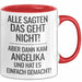 Angelika Tasse Geschenk Alle Sagten Das Geht Nicht Aber Dann Kam Angelika Und Hat Es Einfach Gemacht Geschenkidee Becher mit Name Rot Trendation
