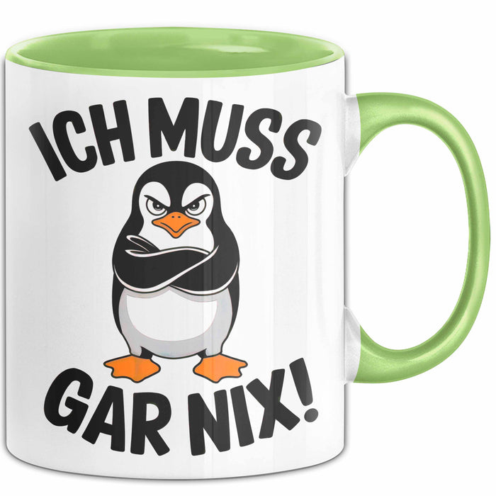Sarkastischer Pinguin Tasse Geschenk Lustige Geschenkidee Spruch Ich Muss Gar Nix Grün Trendation