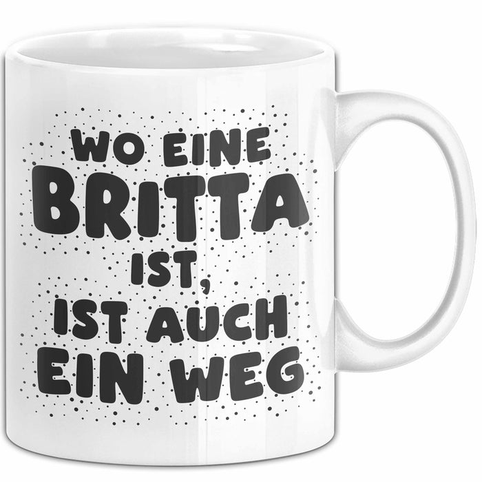 Britta Tasse Wo Eine Britta Ist, Ist Auch Ein Weg Geschenk