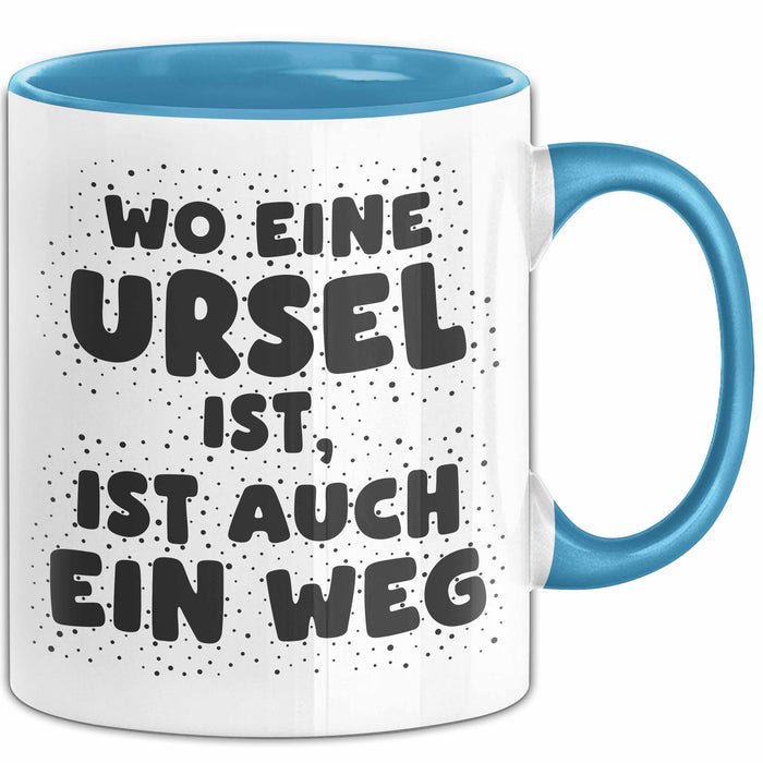 Ursel Tasse Wo Eine Ursel Ist, Ist Auch Ein Weg Geschenk