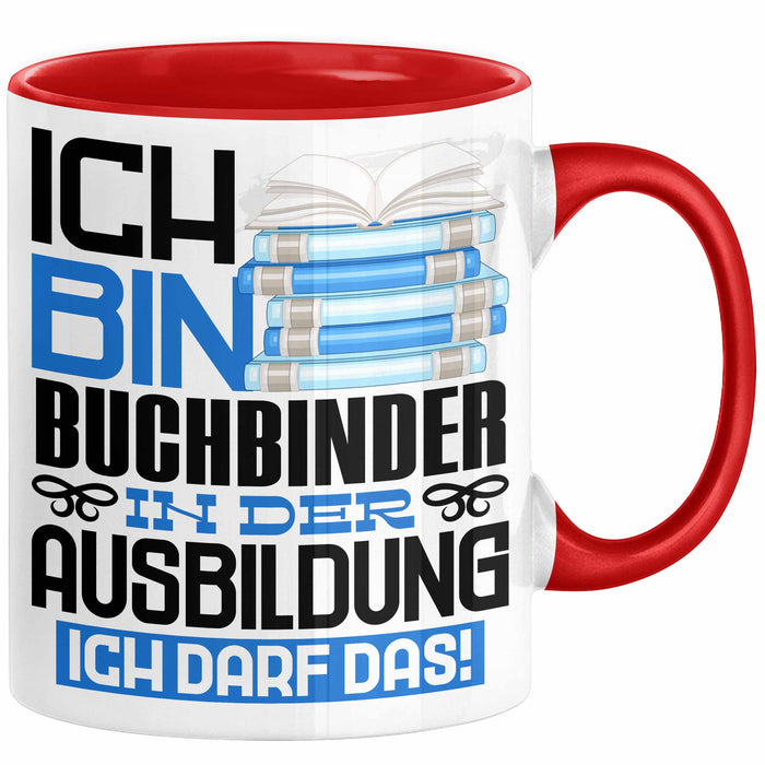 Buchbinder Ausbildung Tasse Geschenk Ich Bin Buchbinder In Der Ausbildung Ich Darf Das Geschenkidee Spruch Rot Trendation