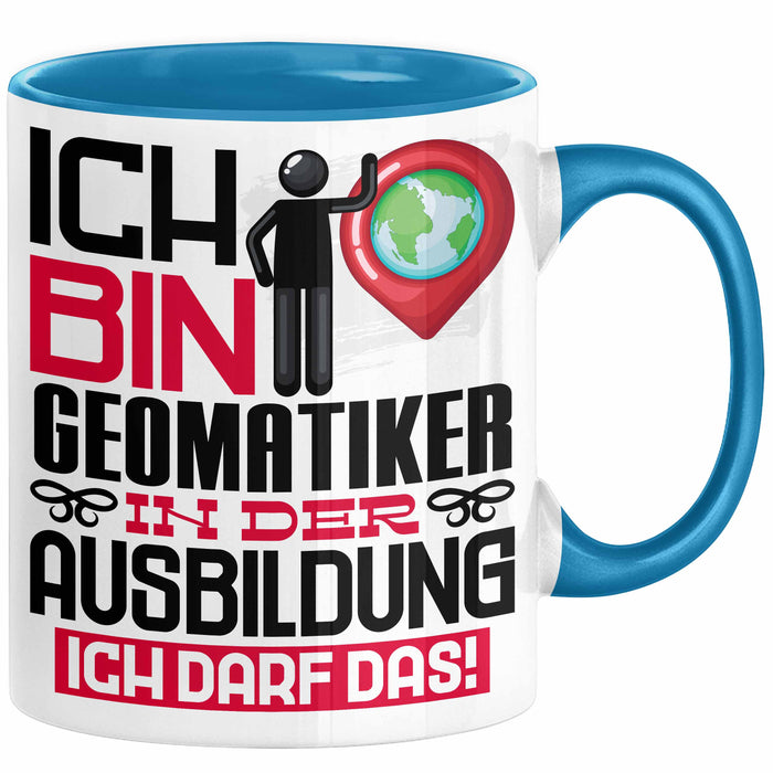 Geomatiker Ausbildung Tasse Geschenk Ich Bin Geomatiker In Der Ausbildung Ich Darf Das Geschenkidee Spruch Blau Trendation