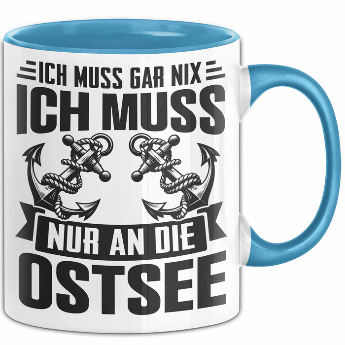 Ostsee-Liebhaber Tasse Geschenk Ich Muss Gar Nix Ich Muss Nur An Die Ostsee Blau Trendation