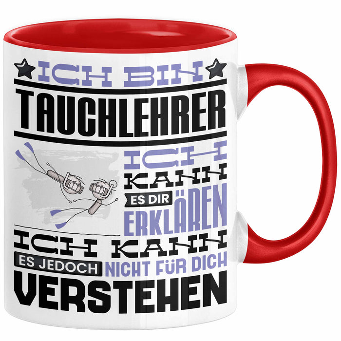 Tauchlehrer Geschenk Kaffee-Tasse Geschenkidee für Tauchlehrer Ich Bin Tauchlehrer Ich Kann Es Dir Erklären Jedoch Nicht Für Dich Verstehen Spruch Lustig Rot Trendation