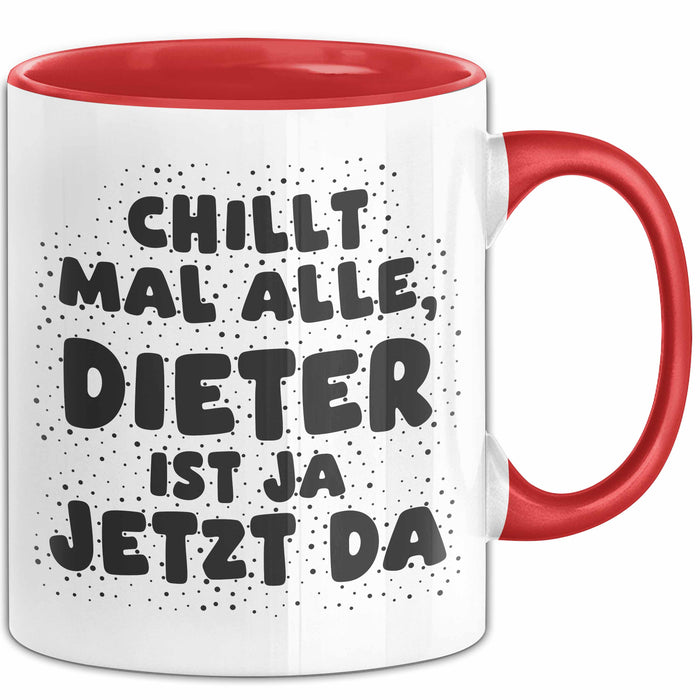 Dieter Tasse Chillt Mal Alle, Dieter Ist Ja Jetzt Da Geschenk