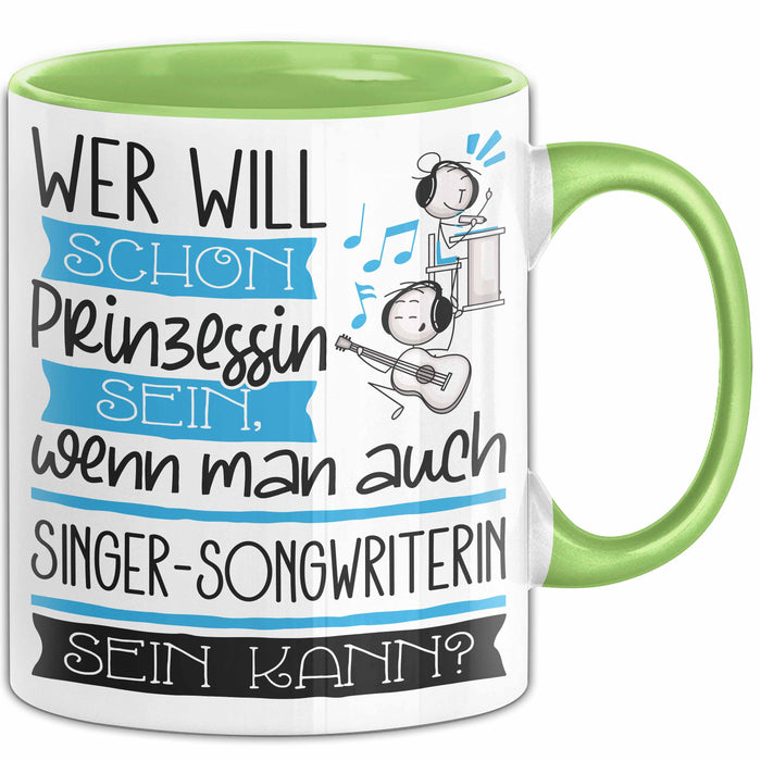 Singer-Songwriterin Tasse Geschenk Spruch Wer Will Schon Prinzessin Sein Wenn Man Auch Singer-Songwriterin Sein Kann Grün Trendation
