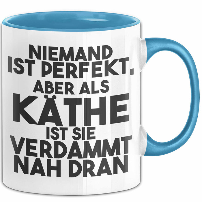 Kaethe Tasse Niemand Ist Perfekt, Aber Als Kaethe Ist Sie Verdammt Nah Dran