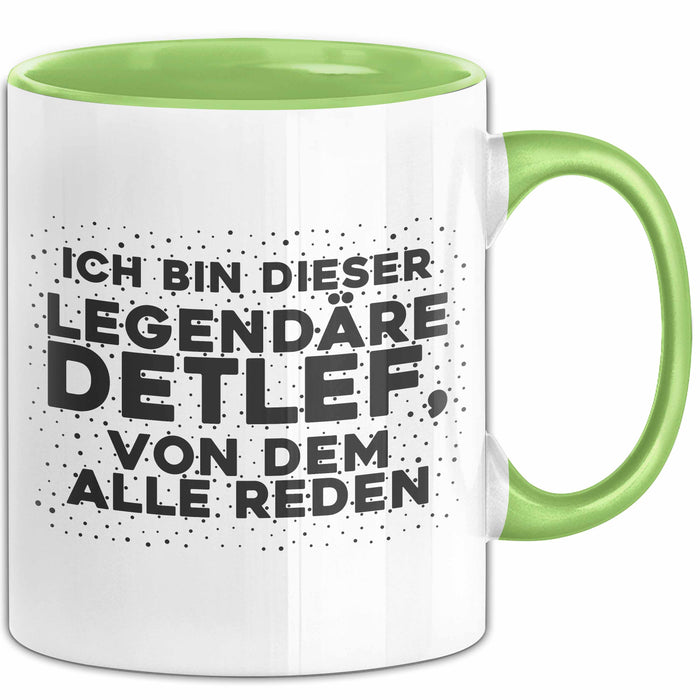 Detlef Tasse Ich Bin Dieser Legendaere Detlef, Von Dem Alle Reden Geschenk
