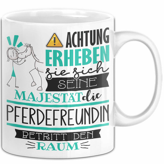 Pferdefreundin Tasse Geschenk Lustiger Spruch Bitte Erheben Sie Sich Seine Majestät Die Pferdefreundin Betritt Den Raum Weiß Trendation