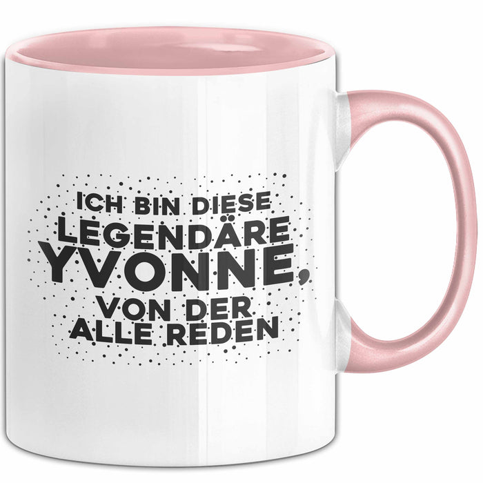 Yvonne Tasse Ich Bin Diese Legendaere Yvonne, Von Der Alle Reden Geschenk
