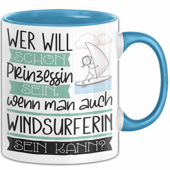 Windsurferin Tasse Geschenk Spruch Wer Will Schon Prinzessin Sein Wenn Man Auch Windsurferin Sein Kann Blau Trendation