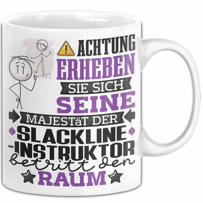 Slackline-Instruktor Geschenk Tasse Lustiger Spruch Erheben Sie Sich Der Slackline-Instruktor Betritt den Raum Weiß Trendation