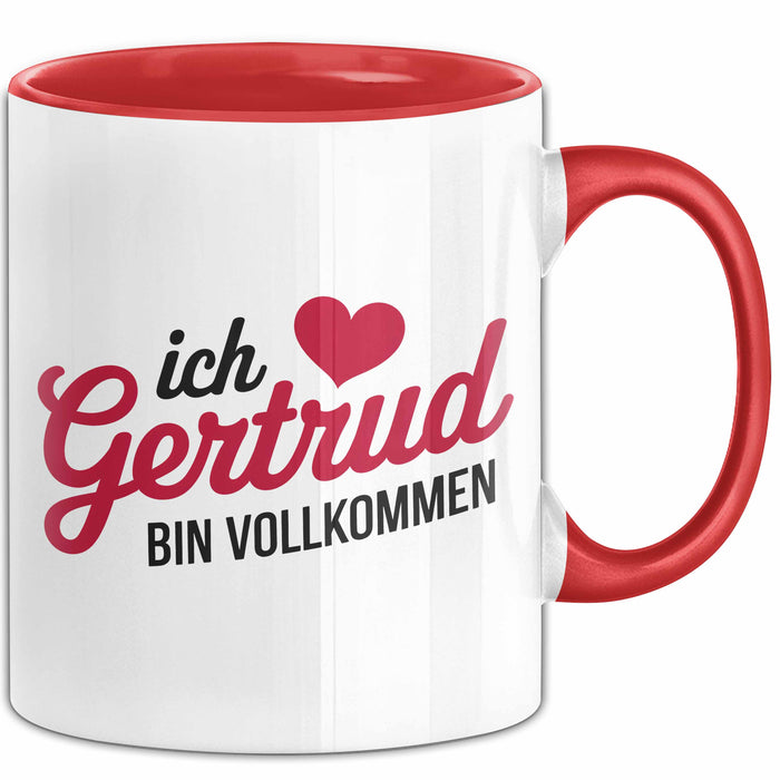 Gertrud Tasse Geschenk Ich Bin Vollkommen Gertrud Geschenkidee Geburtstag Rot Trendation