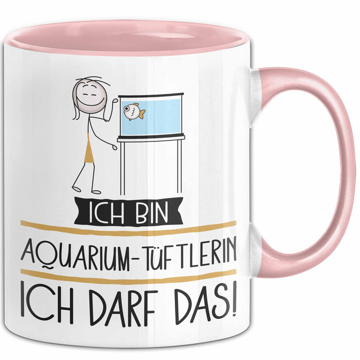 Geschenk für Aquarium-Tüftlerin Tasse Lustige Geschenkidee Geburtstag Ich Bin Aquarium-Tüftlerin Ich Darf Das Rosa Trendation