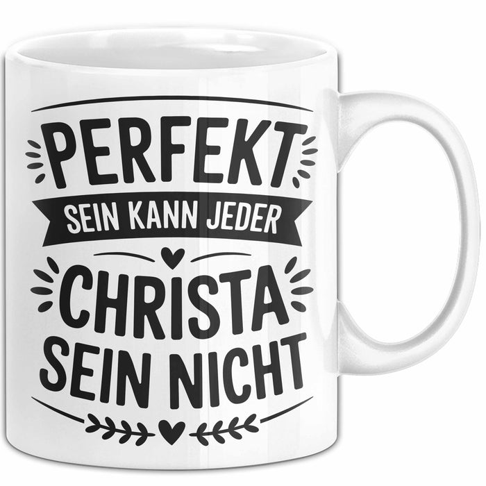 Christa Tasse Geschenk Perfekt Sein Kann Jeder Geschenkidee Geburtstag Weiß Trendation