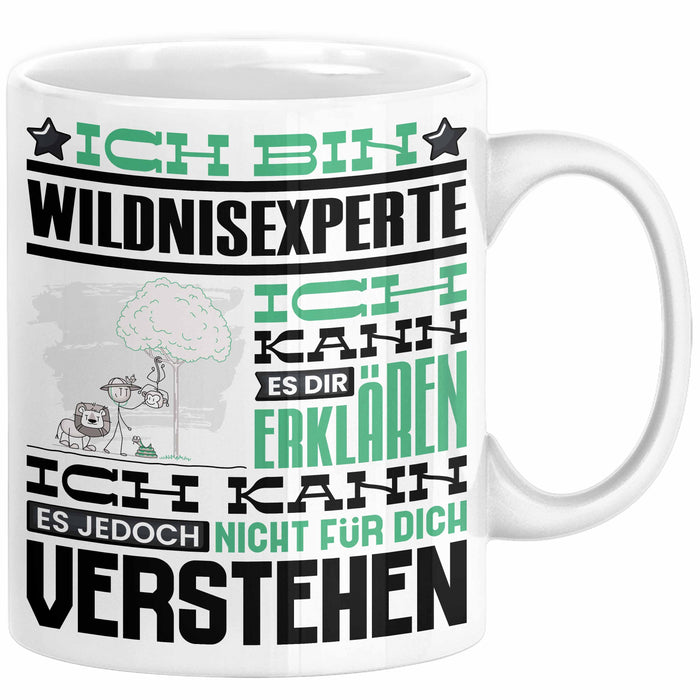 Wildnisexperte Geschenk Kaffee-Tasse Geschenkidee für Wildnisexperte Ich Bin Wildnisexperte Ich Kann Es Dir Erklären Jedoch Nicht Für Dich Verstehen Spruch Lustig Weiß Trendation