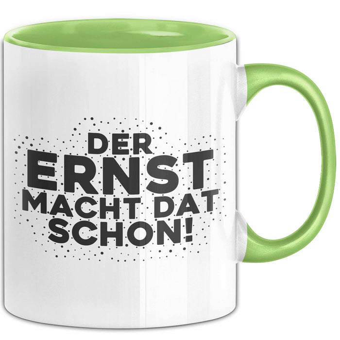 Ernst Tasse Der Ernst Macht Dat Schon Geschenk