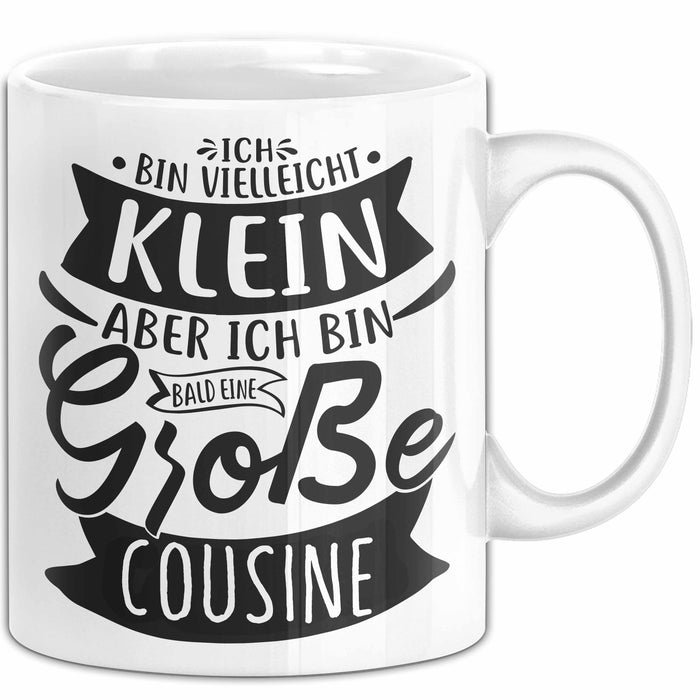 Große Cousine Tasse Geschenk Verkündung Ich Bin Vielleicht Klein Aber Ich Bin Bald Eine Große Cousine Geschenkidee Nachwuchs Weiß Trendation