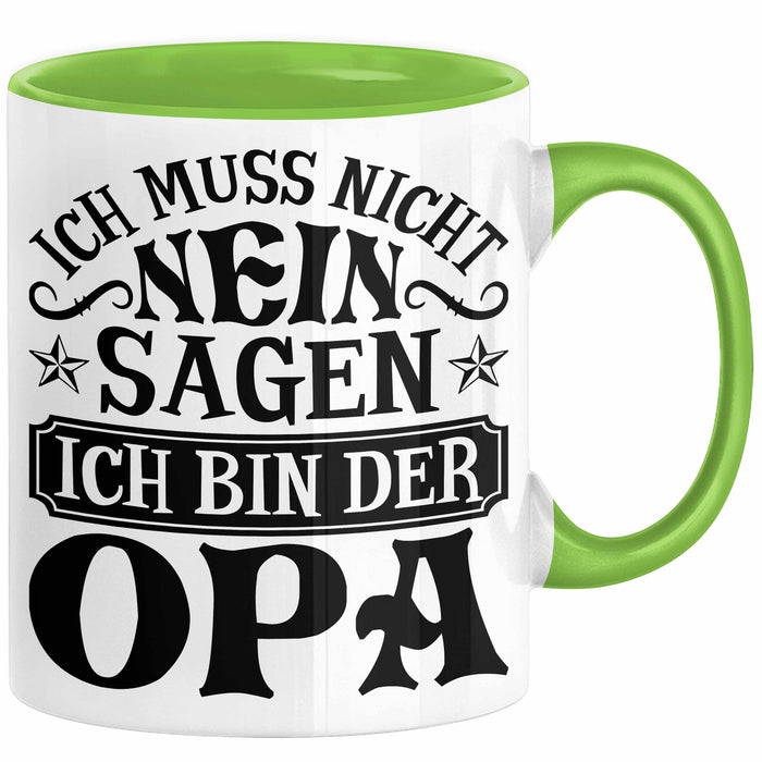 Opa Tasse Geschenk Bester Opa Geschenkidee Kaffee-Becher Geburtstag Ich Muss Nicht Nein Sagen Ich Bin Der Opa Grün Trendation