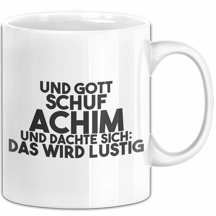Achim Tasse Und Gott Schuf Achim Und Dachte Sich: Das Wird Lustig Geschenk