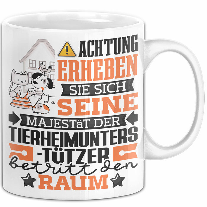 Tierheimunterstützer Geschenk Tasse Lustiger Spruch Erheben Sie Sich Der Tierheimunterstützer Betritt den Raum Weiß Trendation