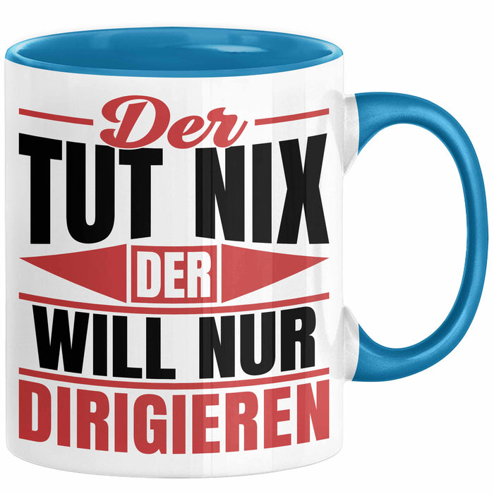Dirigent Geschenk Orchester Chorleiter Geschenkidee Tasse Der Tut Nix Der Will Nur Dirigieren Kaffee-Becher Blau Trendation