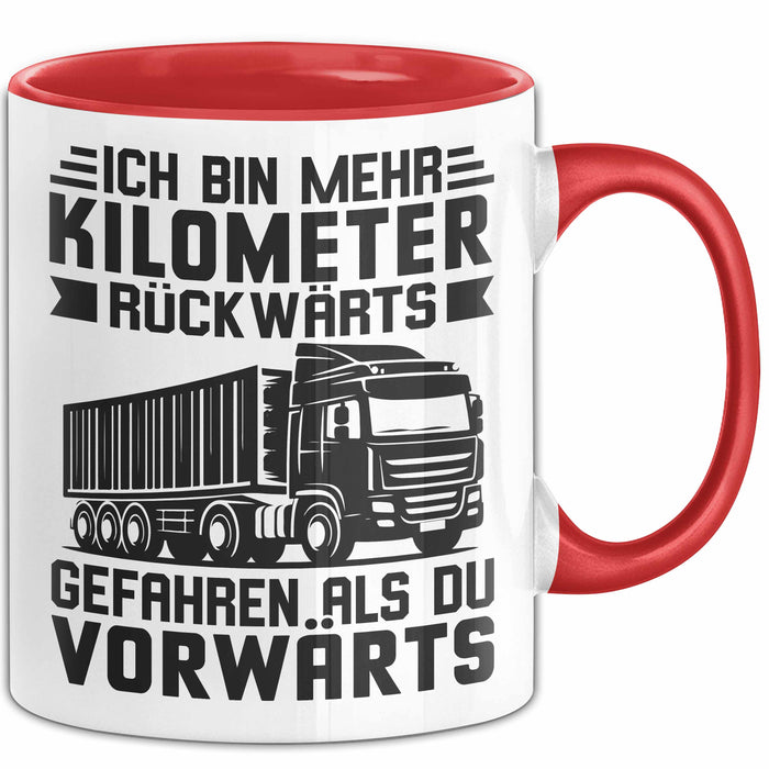 Lkw-Fahrer Tasse Geschenk Lastenfahrer Ich Bin Schon Mehr Kilometer Rückwärts Gefahren Als Vorwärts Rot Trendation