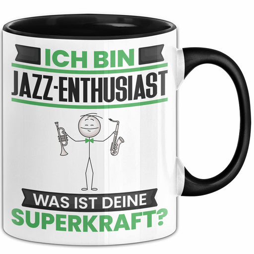 Jazz-Enthusiast Tasse Geschenk für Jazz-Enthusiast Geburtstag Lustiger Spruch Kaffee-Becher Was Ist Deine Superkraft Schwarz Trendation