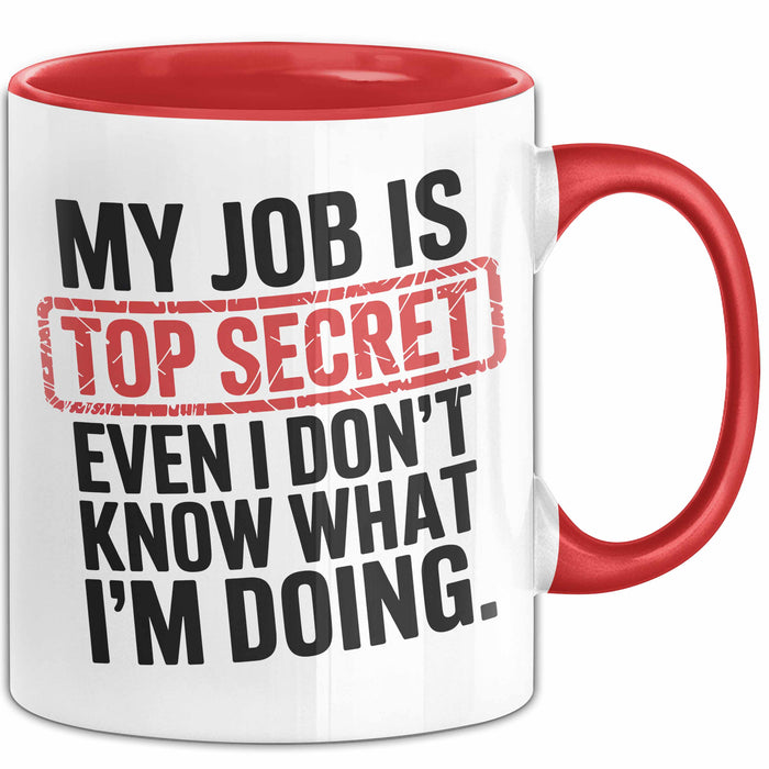 Job Tasse Geschenk My Job Is Top Secret Geschenkidee Lustig Beruf Rot Trendation