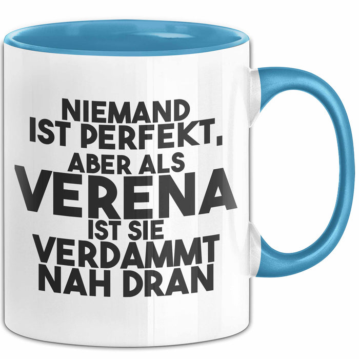 Verena Tasse Niemand Ist Perfekt, Aber Als Verena Ist Sie Verdammt Nah Dran