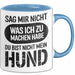 Hund Tierliebhaber Tasse Geschenk Lustige Geschenkidee Spruch Sag Mir Nicht Was Ich Zu Machen Habe Du Bist Nicht Mein Hund Blau Trendation