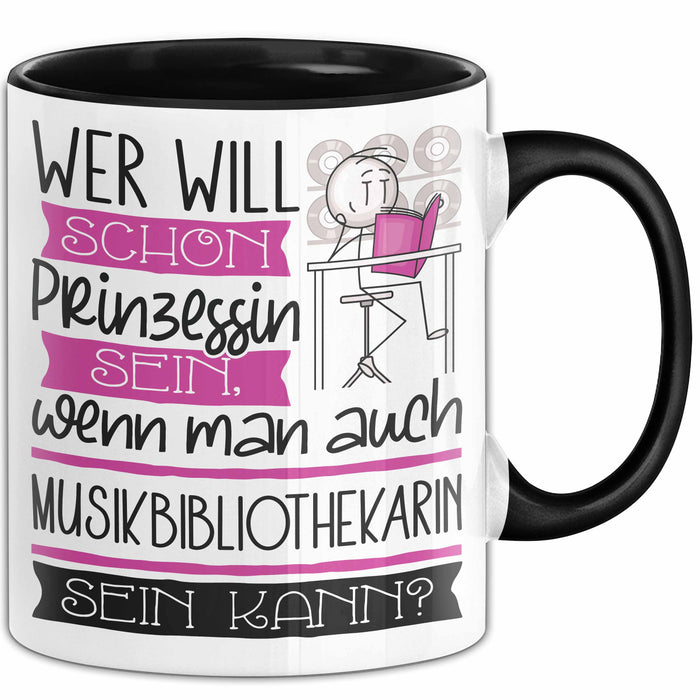 Musikbibliothekarin Tasse Geschenk Spruch Wer Will Schon Prinzessin Sein Wenn Man Auch Musikbibliothekarin Sein Kann Trendation