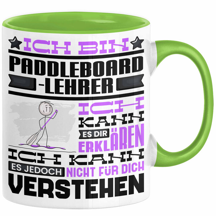 Paddelboard-Lehrer Geschenk Kaffee-Tasse Geschenkidee für Paddelboard-Lehrer Ich Bin Paddelboard-Lehrer Ich Kann Es Dir Erklären Jedoch Nicht Für Dich Verstehen Spruch Lustig Grün Trendation
