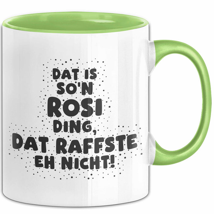 Rosi Tasse Dat Is So'n Rosi Ding, Dat Raffste Eh Nicht Geschenk