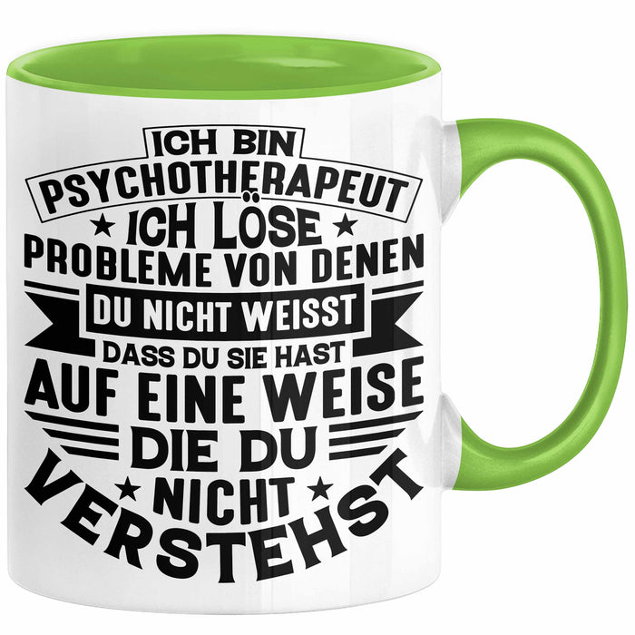 Psychotherapeut Geschenk Tasse Spruch Ich Löse Probleme Von Denen Du Nicht Weisst Dass Du Sie Hast Seelenklempner Seelenarzt Kaffee-Becher Grün Trendation