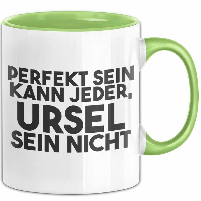 Ursel Tasse Perfekt Sein Kann Jeder, Ursel Sein Nicht Geschenk Grün Trendation