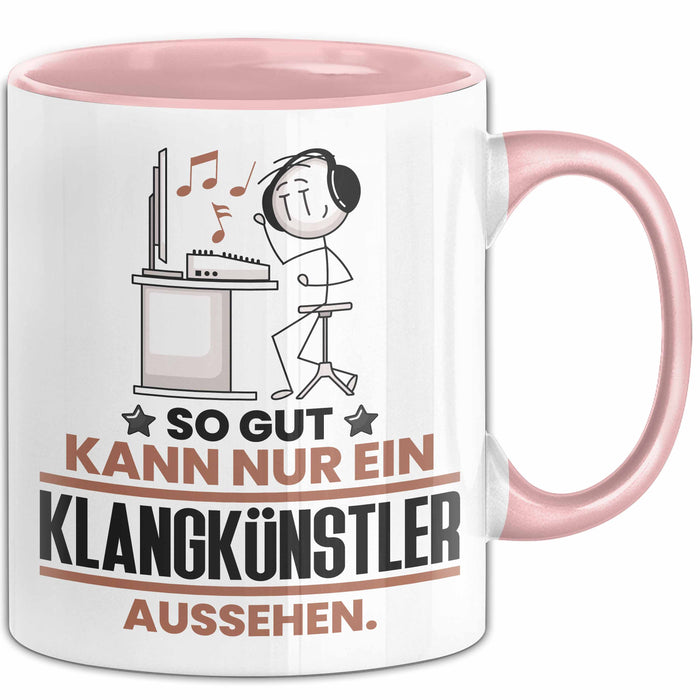 Klangkünstler Geschenk Tasse So Gut Kann Nur Ein Klangkünstler Aussehen Geschenkidee Kaffee-Becher Rosa Trendation