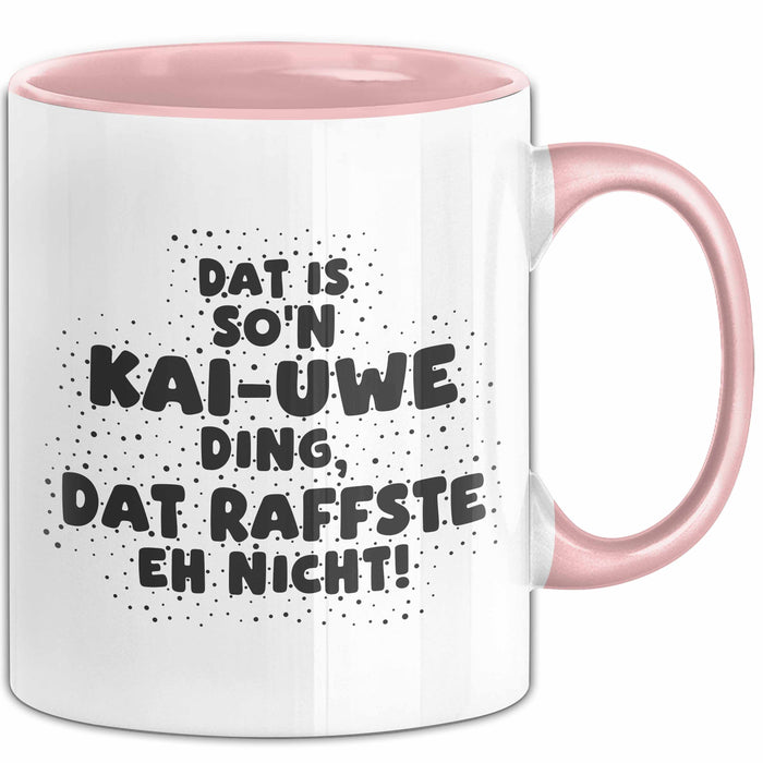 Kai-Uwe Tasse Dat Is So'n Kai-Uwe Ding, Dat Raffste Eh Nicht Geschenk