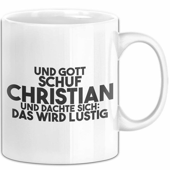 Christian Tasse Und Gott Schuf Christian Und Dachte Sich: Das Wird Lustig