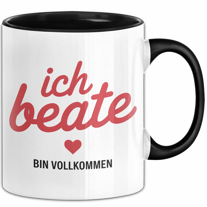 Beate Tasse Geschenk Ich Bin Vollkommen Beate Geschenkidee Geburtstag Schwarz Trendation