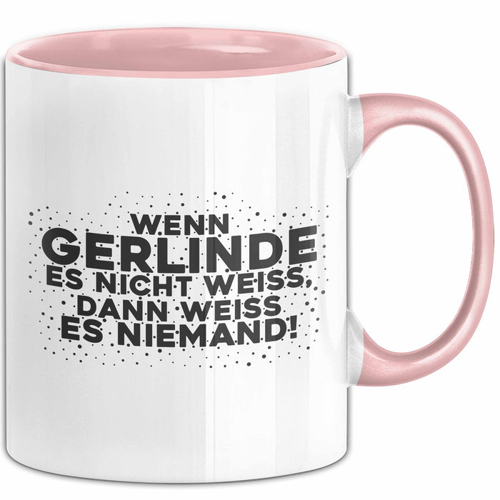 Gerlinde Tasse Wenn Gerlinde Es Nicht Weiss, Dann Weiss Es Niemand!