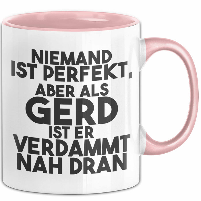 Gerd Tasse Niemand Ist Perfekt, Aber Als Gerd Ist Er Verdammt Nah Dran Rosa Trendation