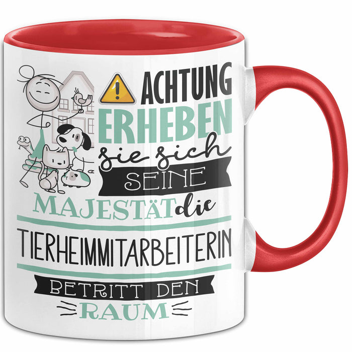 Tierheimmitarbeiterin Tasse Geschenk Lustiger Spruch Bitte Erheben Sie Sich Seine Majestät Die Tierheimmitarbeiterin Betritt Den Raum Rot Trendation