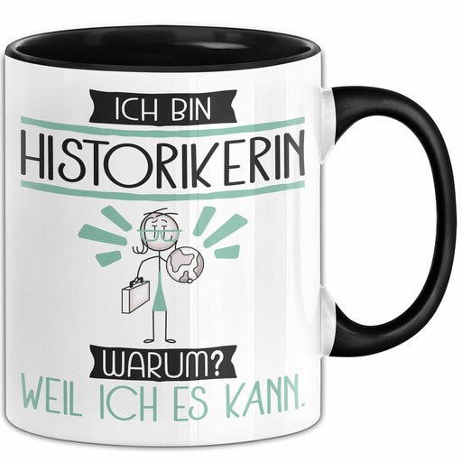 Historikerin Tasse Geschenk Ich Bin Historikerin Warum Weil Ich Es Kann Geschenkidee Geburtstag Trendation