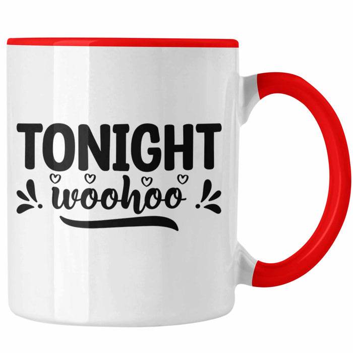 Tonight Wohoo Tasse Geschenk Entscheidung Sex Oder Nicht Lustige Paar Geschenkdiee Liebe Machen Rot Trendation