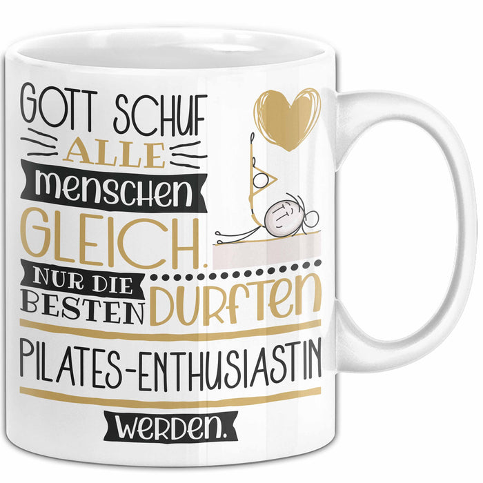 Pilates-Enthusiastin Geschenk Becher Tasse Gott Schuf Alle Menschen Gleich Nur Die Besten Durfeten Pilates-Enthusiastin Werden Geschenkidee Lustig Weiß Trendation