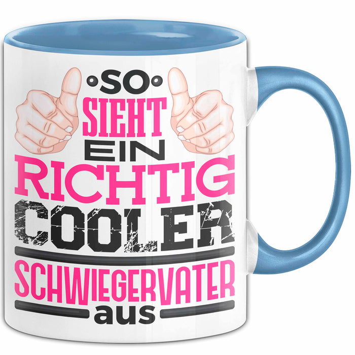 Schwiegervater Tasse Geschenk So Sieht Ein Richtig Cooler Schwiegerpapa Aus Becher Blau Trendation