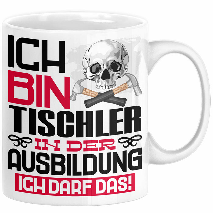 Tischler Ausbildung Tasse Geschenk Ich Bin Tischler In Der Ausbildung Ich Darf Das Geschenkidee Spruch Weiß Trendation